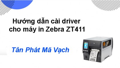 Hướng dẫn cài đặt driver cho máy in Zebra ZT411