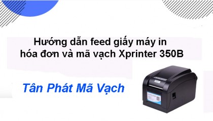 Hướng dẫn feed giấy máy in hóa đơn và mã vạch Xprinter 350B