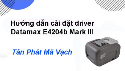 Hướng dẫn cài đặt driver Datamax E4204b Mark III