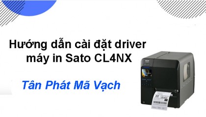 Hướng dẫn cài đặt driver máy in Sato CL4NX