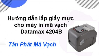 Hướng dẫn lắp giấy mực cho máy in mã vạch Datamax 4204B