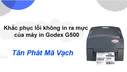 Khắc phục lỗi không in ra mực của máy in Godex G500
