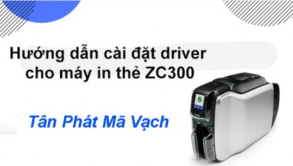 Hướng dẫn cài đặt driver cho máy in thẻ ZC300